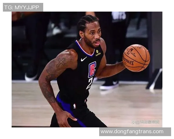 科怀伦纳德:从NBA超级巨星到篮球传奇的成长之路与影响力分析 科怀伦纳德:从NBA超级巨星到篮球传奇的成长之路与影响力分析