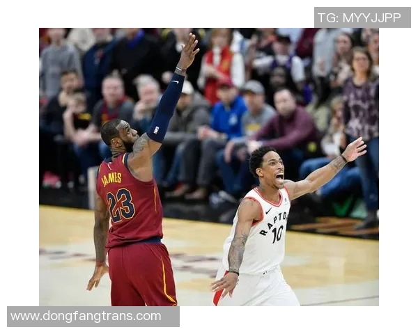 NBA猛龙与骑士的激烈对决分析及赛后表现点评